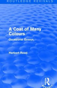 Title: A Coat of Many Colours: Occasional Essays, Author: Herbert Read