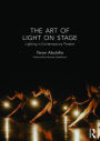 The Art of Light on Stage: Lighting in Contemporary Theatre / Edition 1