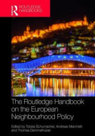 Title: The Routledge Handbook on the European Neighbourhood Policy / Edition 1, Author: Tobias Schumacher