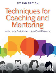 Title: Techniques for Coaching and Mentoring / Edition 2, Author: Natalie Lancer