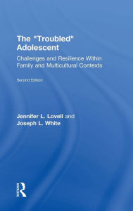Title: The Troubled Adolescent: Challenges and Resilience within Family and Multicultural Contexts, Author: Jennifer Lovell