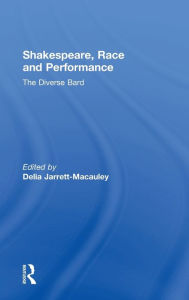 Title: Shakespeare, Race and Performance: The Diverse Bard, Author: Delia Jarrett-Macauley