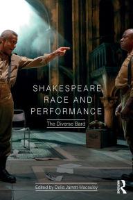 Title: Shakespeare, Race and Performance: The Diverse Bard / Edition 1, Author: Delia Jarrett-Macauley