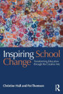 Inspiring School Change: Transforming Education through the Creative Arts / Edition 1