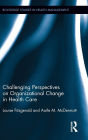 Challenging Perspectives on Organizational Change in Health Care / Edition 1