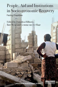 Title: People, Aid and Institutions in Socio-economic Recovery: Facing Fragilities / Edition 1, Author: Dorothea Hilhorst