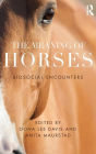 The Meaning of Horses: Biosocial Encounters / Edition 1