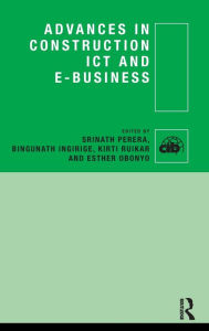 Title: Advances in Construction ICT and e-Business / Edition 1, Author: Srinath Perera