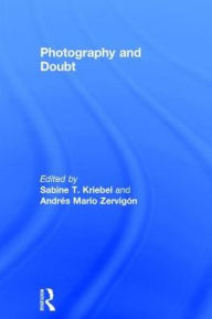 Title: Photography and Doubt / Edition 1, Author: Sabine T. Kriebel