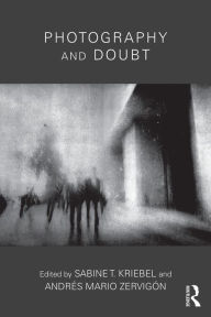 Title: Photography and Doubt / Edition 1, Author: Sabine T. Kriebel