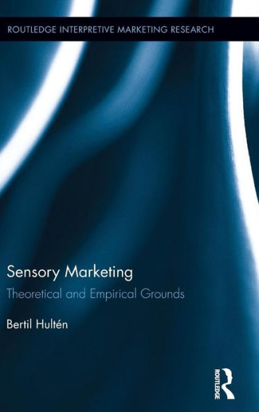Sensory Marketing: Theoretical and Empirical Grounds