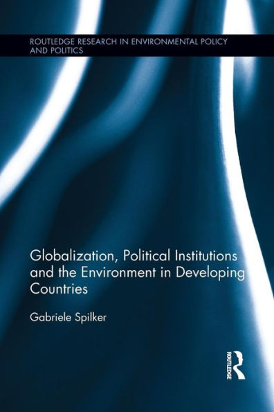 Globalization, Political Institutions and the Environment Developing Countries