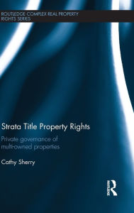 Title: Strata Title Property Rights: Private governance of multi-owned properties / Edition 1, Author: Cathy Sherry