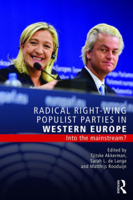 Title: Radical Right-Wing Populist Parties in Western Europe: Into the Mainstream? / Edition 1, Author: Tjitske Akkerman