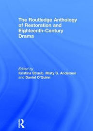 Title: The Routledge Anthology of Restoration and Eighteenth-Century Drama, Author: Kristina Straub