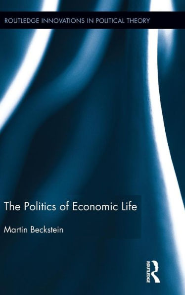 The Politics of Economic Life / Edition 1