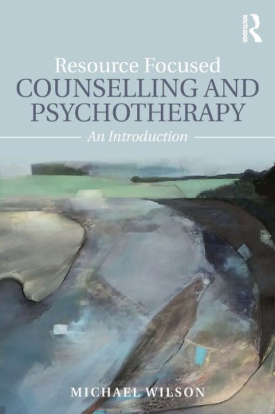 Resource Focused Counselling and Psychotherapy: An Introduction / Edition 1