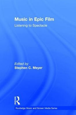 Music in Epic Film: Listening to Spectacle / Edition 1