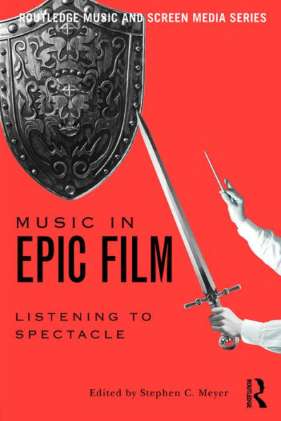 Music in Epic Film: Listening to Spectacle / Edition 1