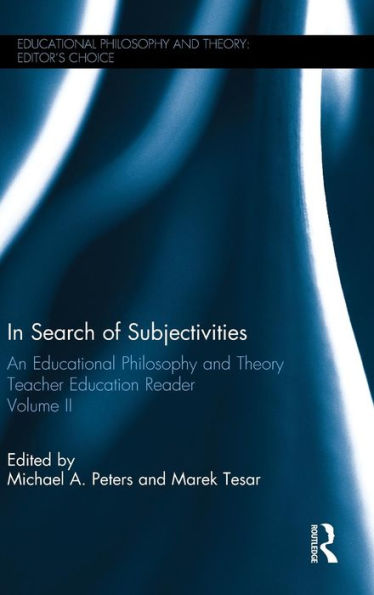 In Search of Subjectivities: An Educational Philosophy and Theory Teacher Education Reader, Volume II / Edition 1