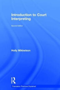 Title: Introduction to Court Interpreting / Edition 2, Author: Holly Mikkelson