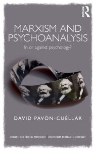 Title: Marxism and Psychoanalysis: In or against Psychology? / Edition 1, Author: David Pavon-Cuellar