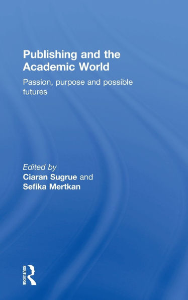 Publishing and the Academic World: Passion, purpose possible futures