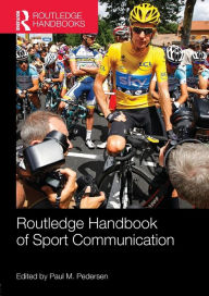 Title: Routledge Handbook of Sport Communication / Edition 1, Author: Paul M. Pedersen