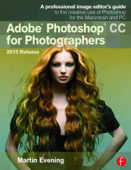 Title: Adobe Photoshop CC for Photographers, 2015 Release / Edition 3, Author: Martin Evening