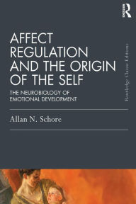 Title: Affect Regulation and the Origin of the Self: The Neurobiology of Emotional Development, Author: Allan N. Schore