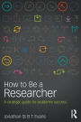 How to Be a Researcher: A strategic guide for academic success / Edition 2