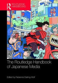 Title: Routledge Handbook of Japanese Media / Edition 1, Author: Fabienne Darling-Wolf