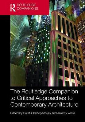 The Routledge Companion to Critical Approaches to Contemporary Architecture / Edition 1