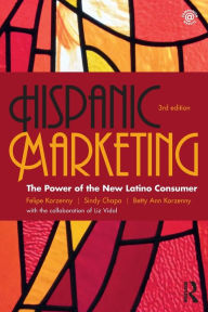 Title: Hispanic Marketing: The Power of the New Latino Consumer / Edition 3, Author: Felipe Korzenny