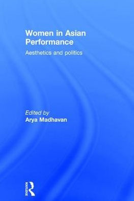 Women in Asian Performance: Aesthetics and politics