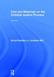 Title: Text and Materials on the Criminal Justice Process / Edition 5, Author: Nicola Padfield