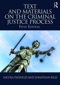 Title: Text and Materials on the Criminal Justice Process / Edition 5, Author: Nicola Padfield
