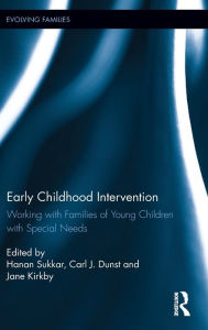 Title: Early Childhood Intervention: Working with Families of Young Children with Special Needs / Edition 1, Author: Hanan Sukkar