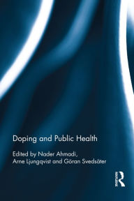 Title: Doping and Public Health / Edition 1, Author: Nader Ahmadi