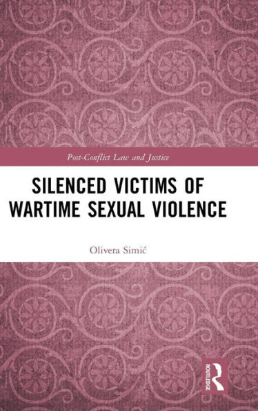 Silenced Victims of Wartime Sexual Violence / Edition 1