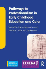 Title: Pathways to Professionalism in Early Childhood Education and Care / Edition 1, Author: Michel Vandenbroeck