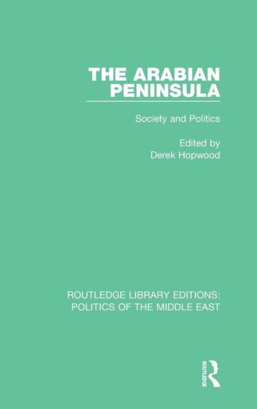 The Arabian Peninsula: Society and Politics / Edition 1