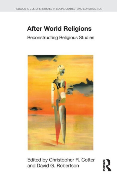 After World Religions: Reconstructing Religious Studies / Edition 1