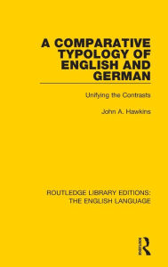 Title: A Comparative Typology of English and German: Unifying the Contrasts, Author: John Hawkins