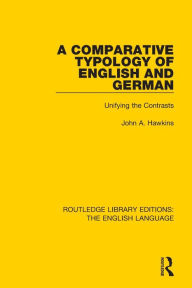 Title: A Comparative Typology of English and German: Unifying the Contrasts, Author: John Hawkins