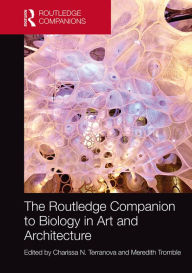 Title: The Routledge Companion to Biology in Art and Architecture / Edition 1, Author: Charissa Terranova