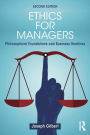 Ethics for Managers: Philosophical Foundations and Business Realities / Edition 2