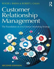 Title: Customer Relationship Management: The Foundation of Contemporary Marketing Strategy / Edition 2, Author: Roger J. Baran