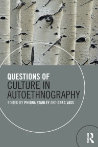 Title: Questions of Culture in Autoethnography / Edition 1, Author: Phiona Stanley