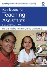 Title: Key Issues for Teaching Assistants: Working in diverse and inclusive classrooms / Edition 2, Author: Gill Richards